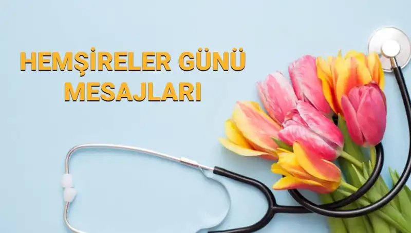 Hemşireler Günü'nde Aşk ve Şükran: Güzel Mesajlar ile Kutlayın