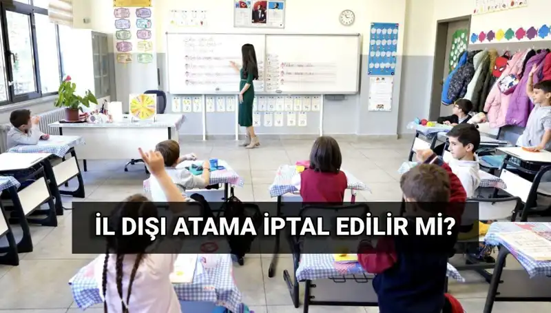 İl Dışı Atama Sonuçları Açıklandı! İptal Süreciyle İlgili Bilmeniz Gerekenler