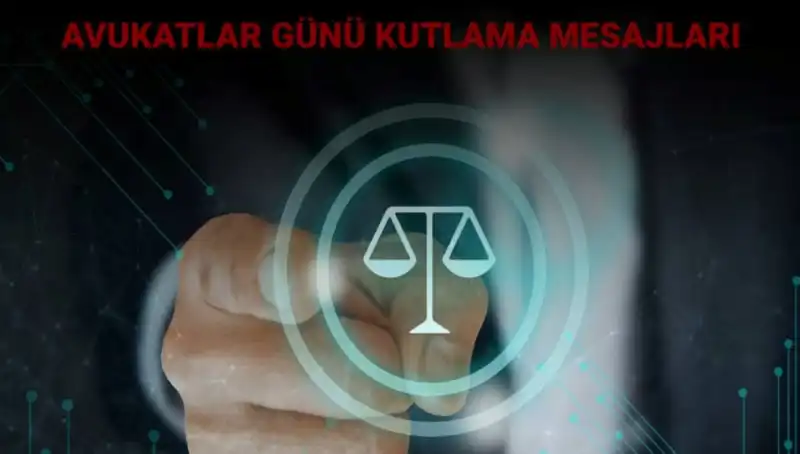 Avukatlar Günü'nü Kutlarken: Anlamlı Mesajlar ve Sözler