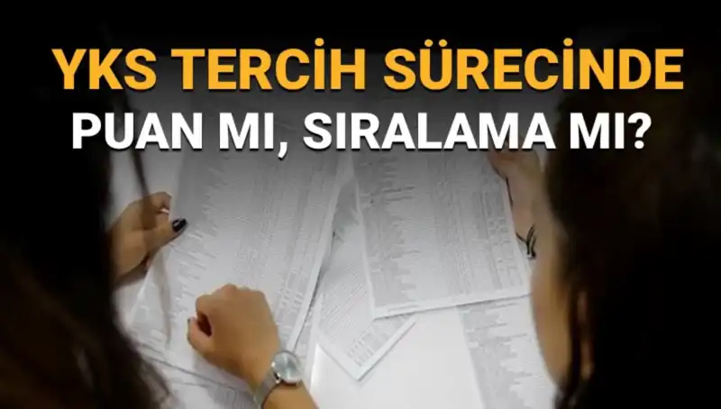 YKS Tercih Sürecinde Merak Edilen: Sıralama mı Puan mı Önemli?