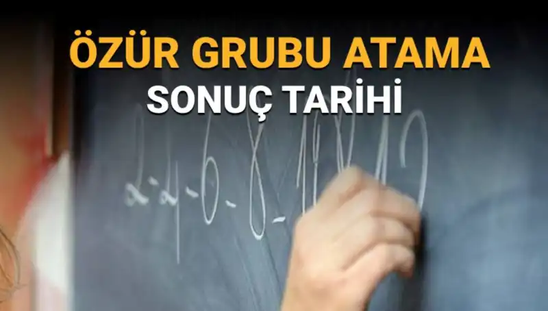 Özür Grubu Atama Sonuçları Ne Zaman Açıklanacak? Beklenti ve Süreç