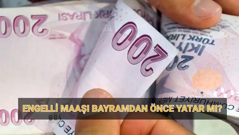 Engelli Maaşları Bayram Öncesi Yatacak mı? 2025 Nisan Aylığı Bilgileri Ortaya Çıktı