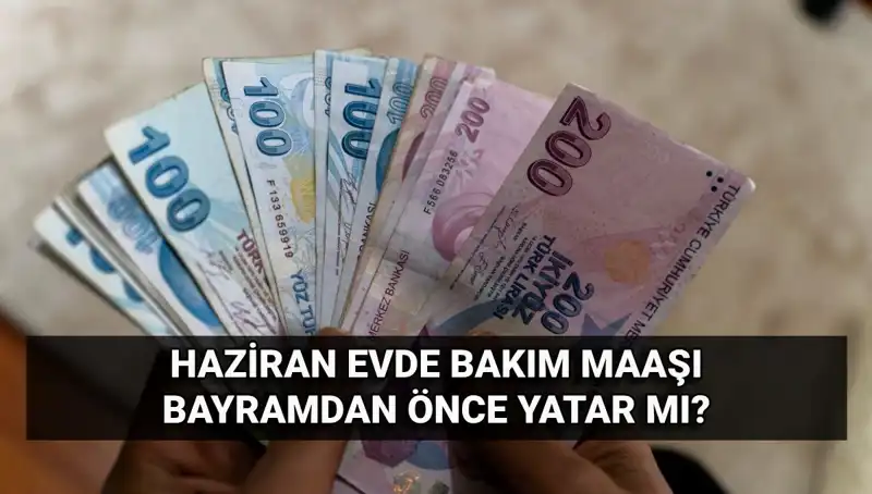Evde Bakım Maaşı Ne Zaman Yatacak? Tarih Belli Oldu!