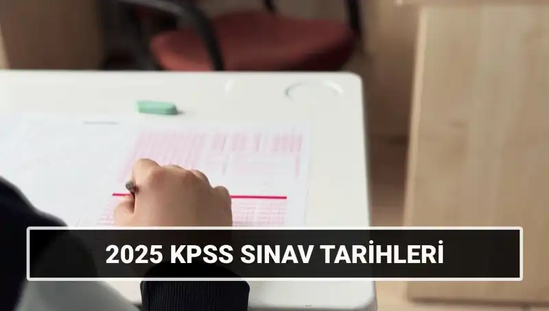 2025 KPSS Sınav Tarihleri Açıklandı: Hazırlıklarınızı Şimdi Yapın!